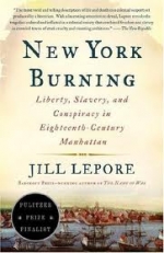 New York Burning: Liberty, Slavery and Conspiracy in Eighteenth-Century Manhattan