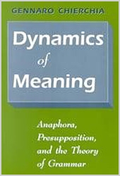 Dynamics of Meaning. Anaphora, Presupposition and the Theory of Grammar