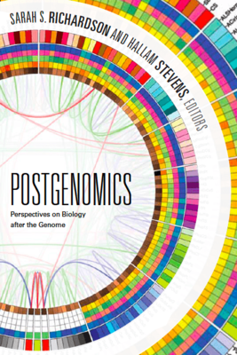 Postgenomics: Perspectives on Biology After the Genome, ed. Sarah S. Richardson and Hallam Stevens