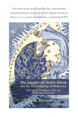 The Juggler of Notre Dame and the Medievalizing of Modernity, Vol. 5: Tumbling into the Twentieth Century